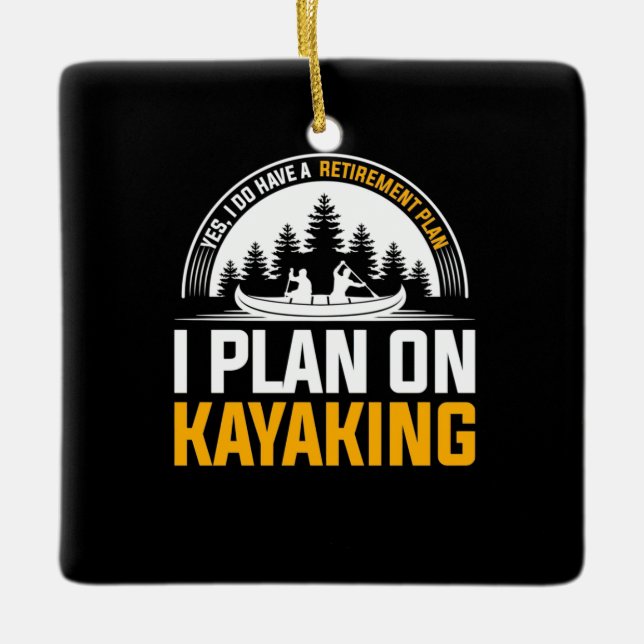 Retirement I Plan On Kayaking Ceramic Ornament (Front)