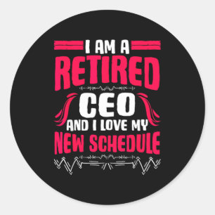 Retirement I'm A Retired Ceo  Classic Round Sticker