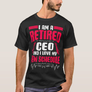 Retirement I'm A Retired Ceo T-Shirt