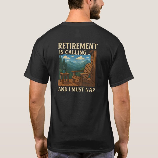 Retirement is Calling... and I Must Nap – T-Shirt (Back)