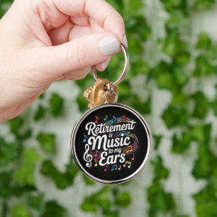 Retirement Is Music To My Ears Keychain