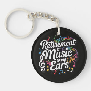 Retirement Is Music To My Ears Keychain