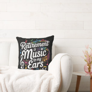 Retirement Is Music To My Ears Throw Pillow