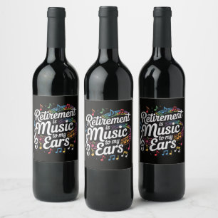 Retirement Is Music To My Ears Wine Label
