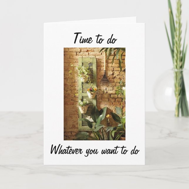 RETIREMENT IS TIME FOR YOU TO DO WHATEVER U WANT CARD (Front)