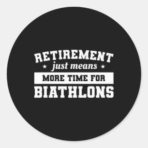 Retirement Just Means More Time For Biathlons Biat Classic Round Sticker