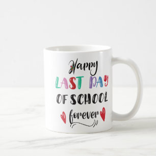 Retirement Last Day Of School Forever Retired Teac Coffee Mug