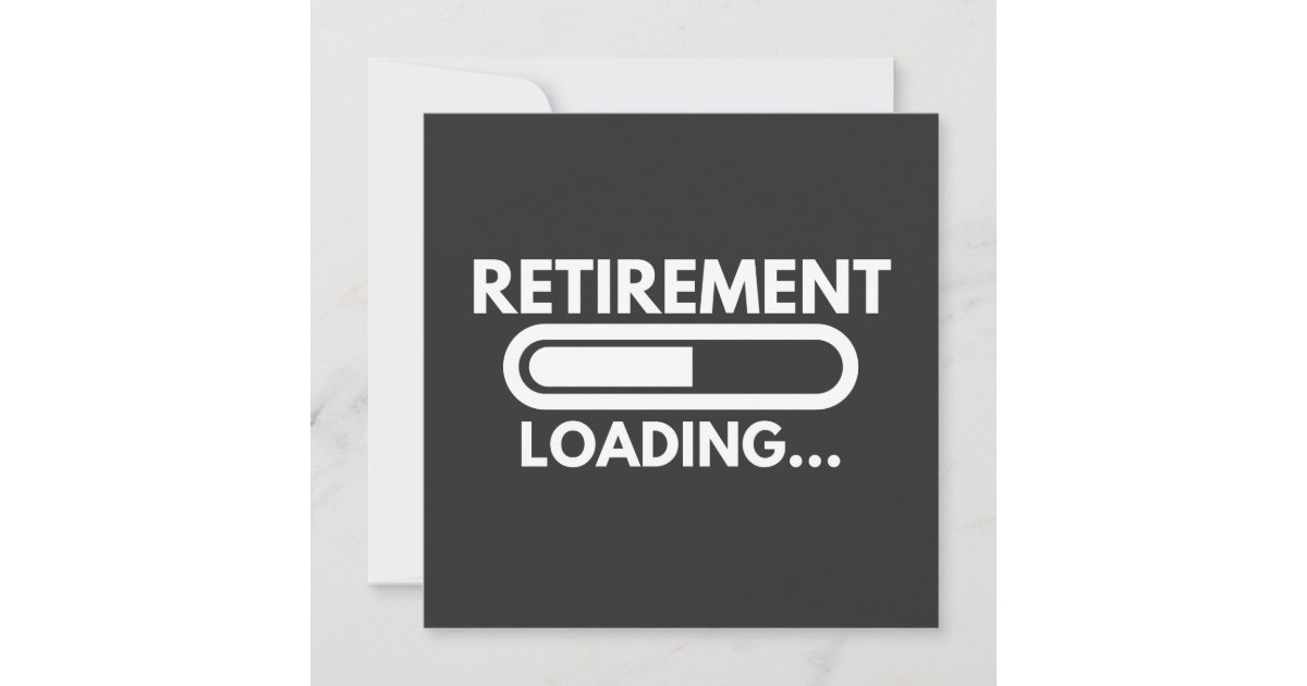 RETIREMENT LOADING INVITATION | Zazzle