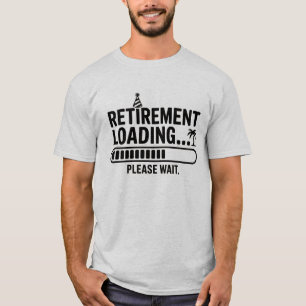 Retirement Loading Please Wait Funny T-Shirt