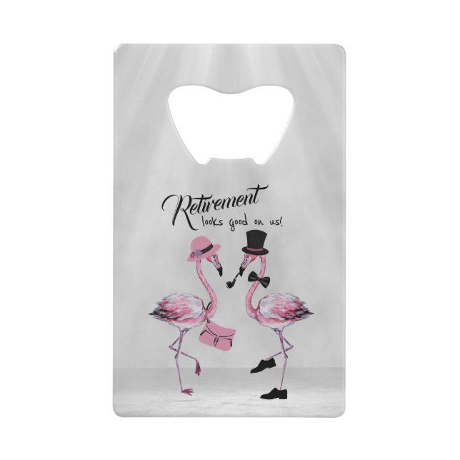 Retirement looks good on us! Chic Classy Flamingo Credit Card Bottle Opener (Front)