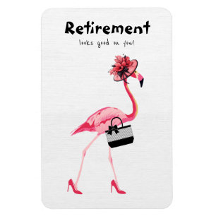 Retirement looks good on you! Chic Classy Flamingo Magnet