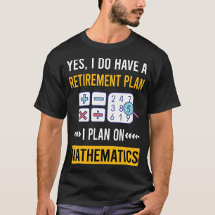 Retirement Mathematics Math Maths T-Shirt
