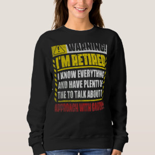 Retirement Men Women Retiree Warning I'm Retired Sweatshirt