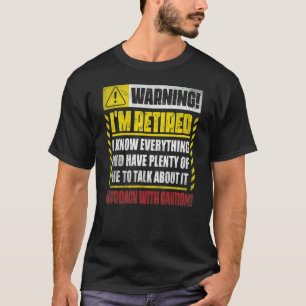 Retirement Men Women Retiree Warning I'm Retired T-Shirt