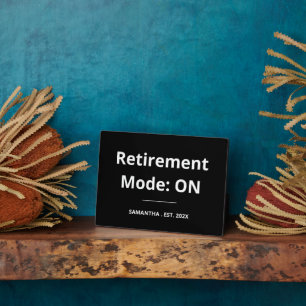 Retirement Mode: ON Funny Retirement Plaque