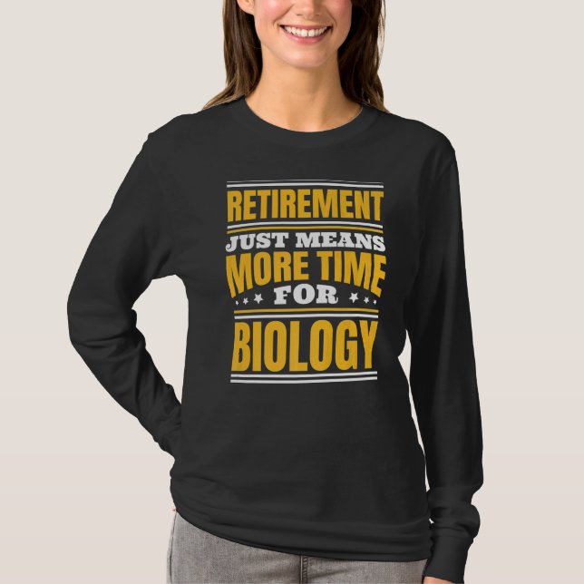 Retirement More Time For Biology T-Shirt (Front)