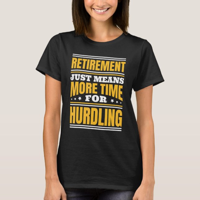 Retirement More Time For Hurdling T-Shirt (Front)