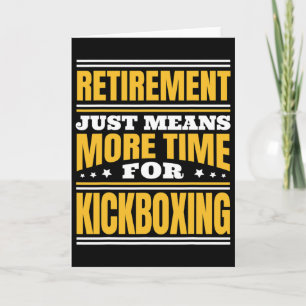 Retirement More Time For Kickboxing  Card