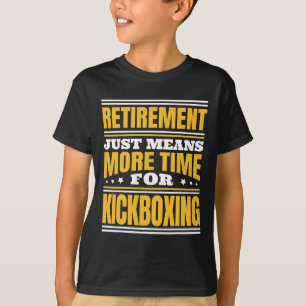 Retirement More Time For Kickboxing T-Shirt