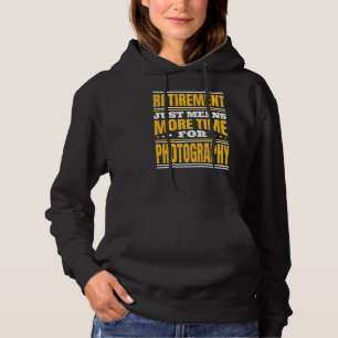 Retirement More Time For Photography Hoodie
