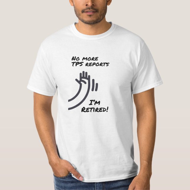 Retirement - No More TPS Reports T-Shirt (Front)
