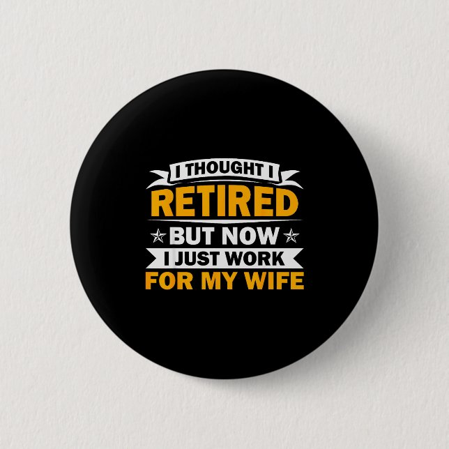 Retirement Novelty For Men Women Dad Grandpa Retir 2 Inch Round Button (Front)
