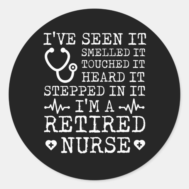 Retirement Nurse Seen Smelled Touched Classic Round Sticker (Front)