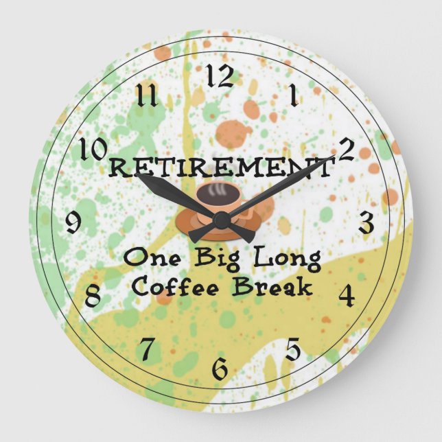 Retirement: One Big Long Coffee Break Large Clock (Front)
