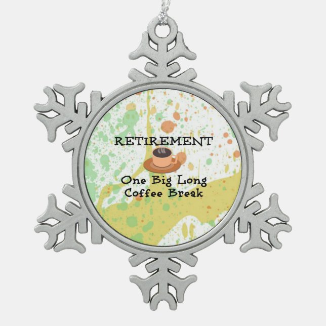 Retirement: One Big Long Coffee Break Snowflake Pewter Christmas Ornament (Front)