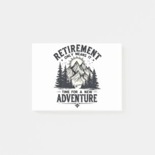 Retirement Only Means It's Time for a New Adventur Post-it Notes