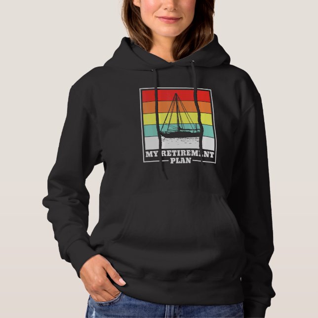 Retirement Pension Boat Sailing Sailingboat Hoodie (Front)