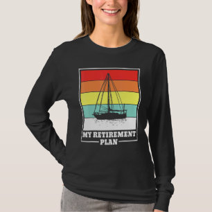 Retirement Pension Boat Sailing Sailingboat T-Shirt