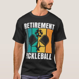 Retirement pickleball T-Shirt