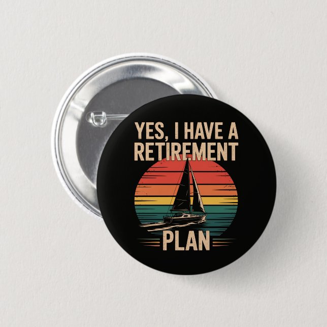 Retirement Plan Boating Sailboat 2 Inch Round Button (Front & Back)