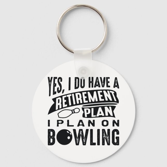 Retirement Plan Bowling Keychain (Front)