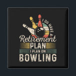 Retirement Plan Bowling  Magnet<br><div class="desc">Retirement Plan Bowling</div>
