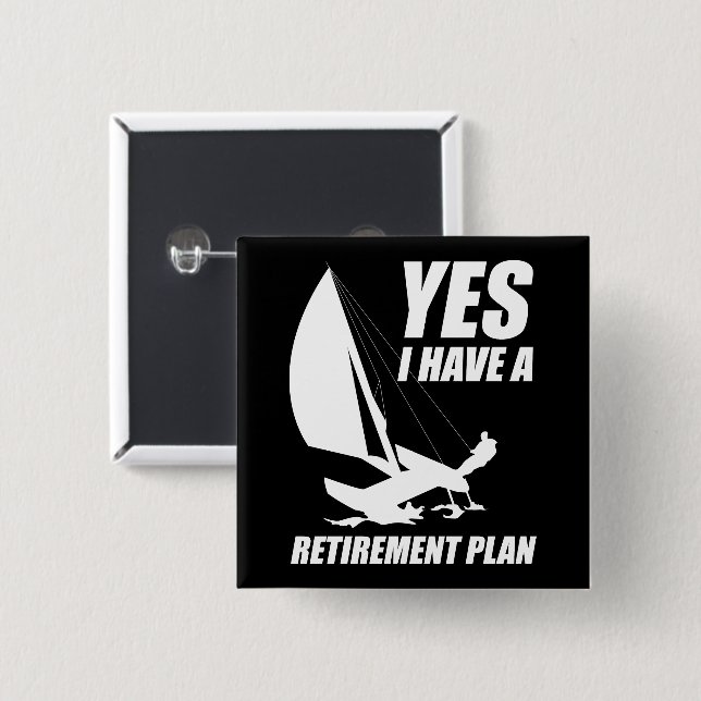 Retirement Plan Catamaran Trapeze Sailing Captain 2 Inch Square Button (Front & Back)