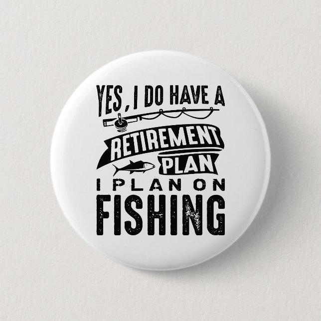 Retirement Plan Fishing 2 Inch Round Button (Front)