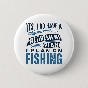 Retirement Plan Fishing 2 Inch Round Button