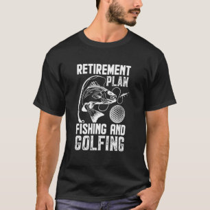 Retirement Plan Fishing And Golfing Fisherman Gol T-Shirt