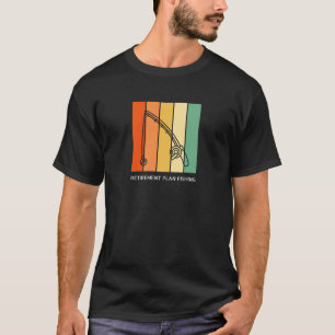 Retirement plan fishing Gift T-Shirt