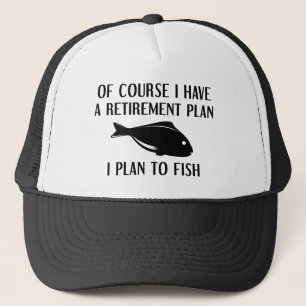 Retirement Plan Fishing Trucker Hat