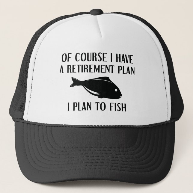 Retirement Plan Fishing Trucker Hat (Front)