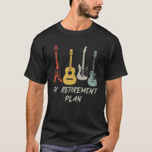 Retirement Plan  For Guitar Players Retired Grandp T-Shirt