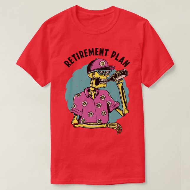 Retirement Plan Funny Beer Drinking Skeleton  T-Shirt (Design Front)