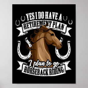 Retirement Plan Funny Horseback Riding Equestrian Poster