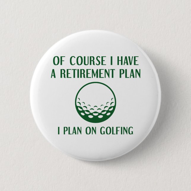 Retirement Plan Golfing 2 Inch Round Button (Front)