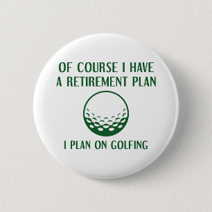 Retirement Plan Golfing 2 Inch Round Button