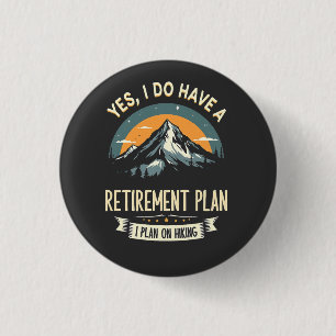 Retirement Plan Hiking Funny Dad Outdoors Hiking 1 Inch Round Button