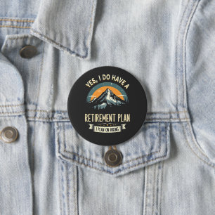Retirement Plan Hiking Funny Dad Outdoors Hiking  3 Inch Round Button
